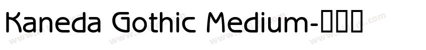 Kaneda Gothic Medium字体转换 Kaneda Gothic Medium字体转换